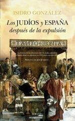 LOS JUDÍOS Y ESPAÑA DESPUÉS DE LA EXPULSIÓN "DESDE 1492 HASTA NUESTROS DÍAS"