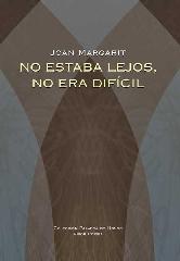 NO ESTABA LEJOS, NO ERA DIFÍCIL "NO ERA LLUNY NI DIFÍCIL"