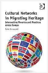 CULTURAL NETWORKS IN MIGRATING HERITAGE "INTERSECTING THEORIES AND PRACTICES ACROSS EUROPE"
