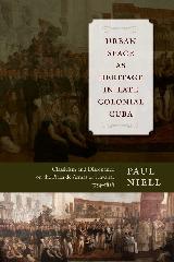 URBAN SPACE AS HERITAGE IN LATE COLONIAL CUBA "CLASSICISM AND DISSONANCE ON THE PLAZA DE ARMAS OF HAVANA, 1754-1828"