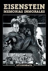 EISENSTEIN "MEMORIAS INMORALES. AUTOBIOGRAFÍA"