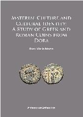 MATERIAL CULTURE AND CULTURAL IDENTITY "A STUDY OF GREEK AND ROMAN COINS FROM DORA"