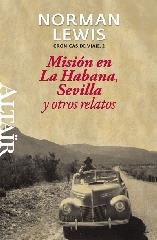 MISIÓN EN LA HABANA, SEVILLA Y OTROS RELATOS "CRÓNICAS DE VIAJE, 2"