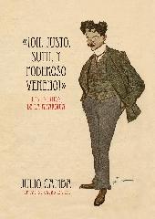 ¡OH, JUSTO, SUTIL Y PODEROSO VENENO! "LOS ESCRITOS DE LA ANARQUÍA (1901-1907)"