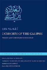 CONSORTS OF THE CALIPHS "WOMEN AND THE COURT OF BAGHDAD"