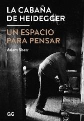 LA CABAÑA DE HEIDEGGER "UN ESPACIO PARA PENSAR"