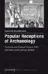 POPULAR RECEPTIONS OF ARCHAEOLOGY "FICTIONAL AND FACTUAL TEXTS IN 19TH AND EARLY 20TH CENTURY BRITAIN"