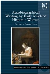 AUTOBIOGRAPHICAL WRITING BY EARLY MODERN HISPANIC WOMEN