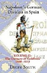 NAPOLEON'S GERMAN DIVISION IN SPAIN Vol.II "VOLUME II: THE GERMANS IN CATALONIA 1808-1813"