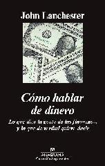 CÓMO HABLAR DE DINERO "LO QUE DICE LA GENTE DE LAS FINANZAS... Y LO QUE DE VERDAD QUIERE DECIR"