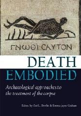 DEATH EMBOIDED "ARCHAEOLOGICAL APPROACHES TO THE TREATMENT OF THE CORPSE"