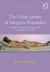 THE CRISTOS YACENTES OF GREGORIO FERNÁNDEZ "POLYCHROME SCULPTURES OF THE SUPINE CHRIST IN SEVENTEENTH-CENTURY SPAIN"