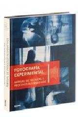 FOTOGRAFÍA EXPERIMENTAL "MANUAL DE TÉCNICAS Y PROCESOS ALTERNATIVOS"