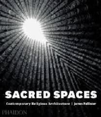 SACRED SPACES "CONTEMPORARY RELIGIOUS ARCHITECTURE"