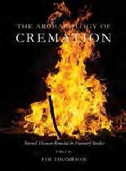 THE ARCHAEOLOGY OF CREMATION "BURNED HUMAN REMAINS IN FUNERARY STUDIES"