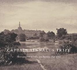 CAPTAIN LINNAEUS TRIPE "PHOTOGRAPHER OF INDIA AND BURMA, 1852-1860"