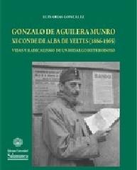 GONZALO DE AGUILERA MUNRO XI CONDE DE ALBA DE YELTESA (1886-1965), VIDAS Y RADIC
