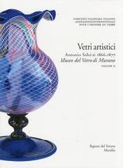 VETRI ARTISTICI. ANTONIO SALVIATI 1866-1877. MUSEO DEL VETRO DI MURANO Vol.II