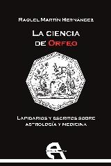 LA CIENCIA DE ORFEO. LAPIDARIOS Y ESCRITOS SOBRE ASTROLOGÍA Y MEDICINA