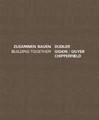 DUDLER GIGON/GUYER CHIPPERFIELD BUILDING TOGETHER