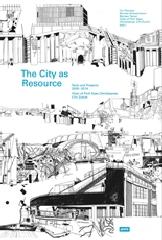 THE CITY AS RESOURCE TEXT AND PROJECTS 2005-2014