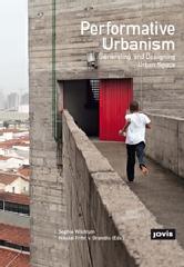 PERFORMATIVE URBANISM GENERATING AND DESIGNING URBAN SPACE