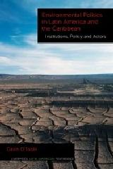 ENVIRONMENTAL POLITICS IN LATIN AMERICA AND THE CARIBBEAN Vol.2 "INSTITUTIONS, POLICY AND ACTORS"