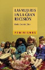 LAS MUJERES EN LA GRAN RECESIÓN "POLÍTICAS DE AUSTERIDAD, REFORMAS ESTRUCTURALES Y RETROCESO EN LA IGUALD"