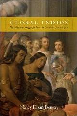 GLOBAL INDIOS "THE INDIGENOUS STRUGGLE FOR JUSTICE IN SIXTEENTH-CENTURY SPAIN"