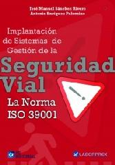 IMPLANTACIÓN DE SISTEMAS DE GESTION DE LA SEGURIDAD VIAL LA NORMA ISO 39001