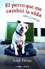 EL PERRO QUE ME CAMBIÓ LA VIDA "JOHN Y GEORGE"