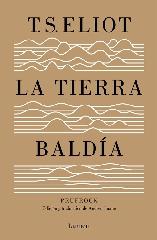 LA TIERRA BALDÍA (Y PRUFROCK Y OTRAS OBSERVACIONES) "EDICIÓN Y TRADUCCIÓN DE ANDREU JAUME"