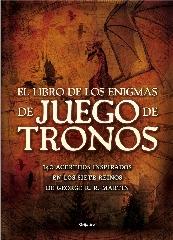 EL LIBRO DE LOS ENIGMAS DE JUEGO DE TRONOS "140 ACERTIJOS INSPIRADOS EN LOS SIETE REINOS DE GEORGE R. R. MARTIN"