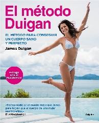 EL MÉTODO DUIGAN "EL MÉTODO PARA CONSEGUIR UN CUERPO SANO Y PERFECTO"