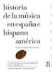 HISTORIA DE LA MUSICA EN ESPAÑA E HISPANOAMERICA Vol.8 "LA MUSICA EN HISPANOAMERICA EN EL SIGLO XX"