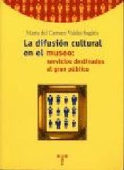 LA DIFUSIÓN CULTURAL EN EL MUSEO : SERVICIOS DESTINADOS AL GRAN PÚBLICO