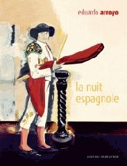 LA NUIT ESPAGNOLE À SAINT-RÉMY. EDUARDO ARROYO