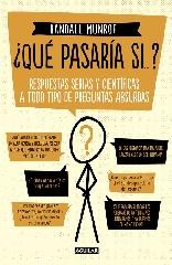 ¿QUÉ PASARÍA SI...? "RESPUESTAS SERIAS Y CIENTÍFICAS A TODO TIPO DE PREGUNTAS ABSURDAS"