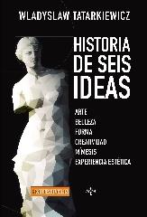 HISTORIA DE SEIS IDEAS "ARTE, BELLEZA, FORMA, CREATIVIDAD, MÍMESIS, EXPERIENCIA ESTÉTICA"
