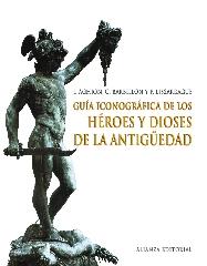GUÍA ICONOGRÁFICA DE LOS HÉROES Y DIOSES DE LA ANTIGÜEDAD