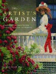 THE ARTIST'S GARDEN "AMERICAN IMPRESSIONISM AND THE GARDEN MOVEMENT"