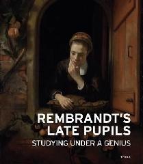 REMBRANDT'S LATE PUPILS "STUDYING UNDER A GENIUS"