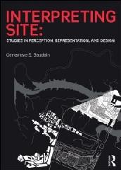 INTERPRETING SITE "STUDIES IN PERCEPTION, REPRESENTATION, AND DESIGN"