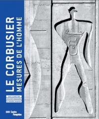 LE CORBUSIER, MESURES DE L'HOMME