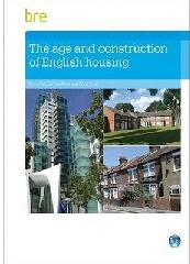 THE AGE AND CONSTRUCTION OF ENGLISH HOUSING: A GUIDE TO AGEING THE ENGLISH HOUSING STOCK