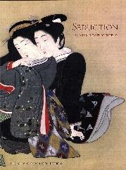 SEDUCTION "JAPAN'S FLOATING WORLD: THE JOHN C. WEBER COLLECTION"