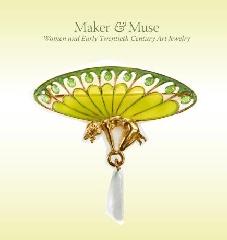 MAKER AND MUSE "WOMEN AND EARLY TWENTIETH CENTURY ART JEWELLERY"