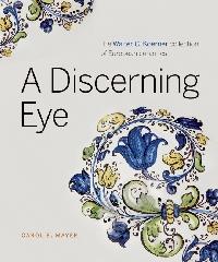 A DISCERNING EYE THE WALTER C. KOERNER COLLECTION OF EUROPEAN CERAMICS