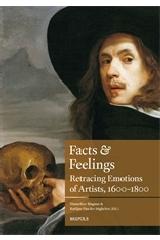 FACTS AND FEELINGS "RETRACING EMOTIONS OF ARTISTS, 1600-1800"
