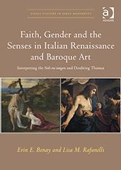 FAITH, GENDER AND THE SENSES IN ITALIAN RENAISSANCE AND BAROQUE ART "INTERPRETING THE NOLI ME TANGERE AND DOUBTING THOMAS"